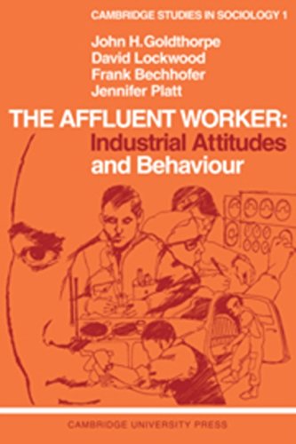 Imagen de archivo de The Affluent Worker: Industrial Attitudes and Behaviour (Cambridge Studies in Sociology, Series Number 1) a la venta por Irish Booksellers