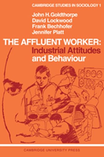 The Affluent Worker: Industrial Attitudes and Behaviour (Cambridge Studies in Sociology, Series Number 1) (9780521071093) by Goldthorpe, John H.; Lockwood, David; Bechhofer, Frank; Platt, Jennifer