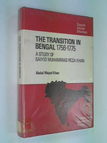 Beispielbild fr Transition in Bengal, 1756-1775 : A Study of Saiyid Muhammed Reza Khan zum Verkauf von Better World Books