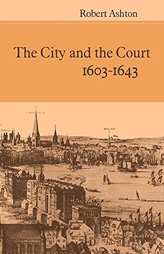 The City and the Court 1603-1643 (9780521071376) by Ashton, Robert