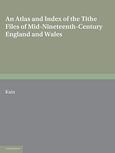 Stock image for An Atlas and Index of the Tithe Files of Mid-Nineteenth-Century England and Wales for sale by Bahamut Media