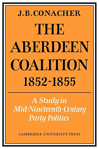 Beispielbild fr Aberdeen Coalition 1852-1855 zum Verkauf von Lexington Books Inc