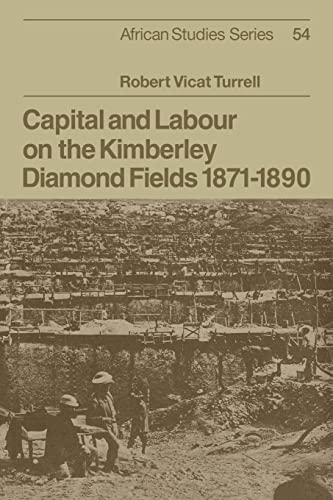 9780521071796: Capital and Labour on the Kimberley Diamond Fields, 1871-1890