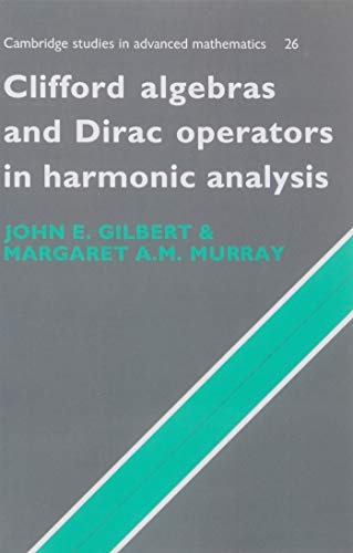 Clifford Algebras and Dirac Operators in Harmonic Analysis (Cambridge Studies in Advanced Mathematics, Series Number 26) (9780521071987) by Gilbert, J.; Murray, M.