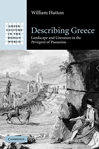 9780521072243: Describing Greece: Landscape and Literature in the Periegesis of Pausanias (Greek Culture in the Roman World)