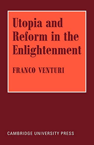 9780521072915: Utopia and Reform in the Enlightenment