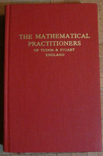 THE MATHEMATICAL PRACTITIONERS OF TUDOR & STUART ENGLAND 1485-1714