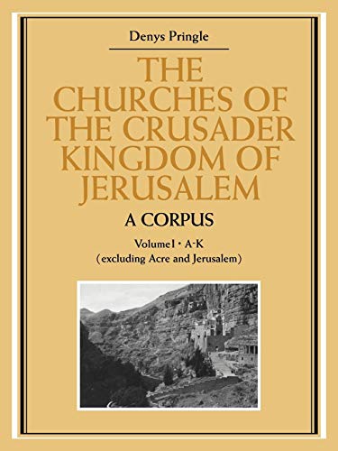 9780521072953: The Churches of the Crusader Kingdom of Jerusalem: A Corpus: A Corpus: Volume 1, A-K (Excluding Acre and Jerusalem): 0