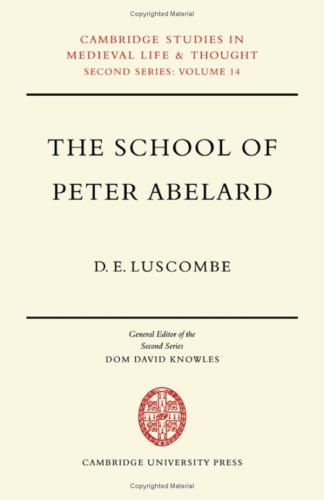 Stock image for The School of Peter Abelard : The Influence of Abelard's Thought in the Early Scholastic Period for sale by Better World Books