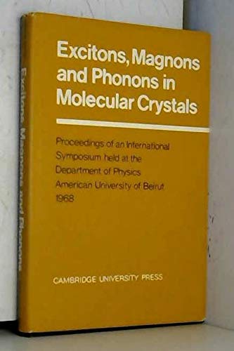 9780521073523: Excitons, Magnons and Phonons in Molecular Crystals: Proceedings of an International Symposium held at the Physics Department of the American University of Beirut, Lebanon