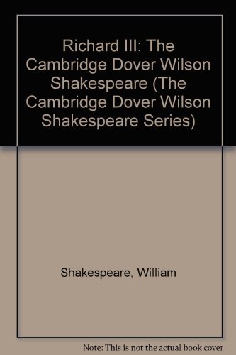 Stock image for Richard III: The Cambridge Dover Wilson Shakespeare (The Cambridge Dover Wilson Shakespeare Series) for sale by Ammareal