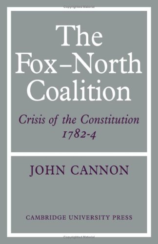Beispielbild fr Fox-North Coalition : Crisis of the Constitution, 1782-4 zum Verkauf von Better World Books