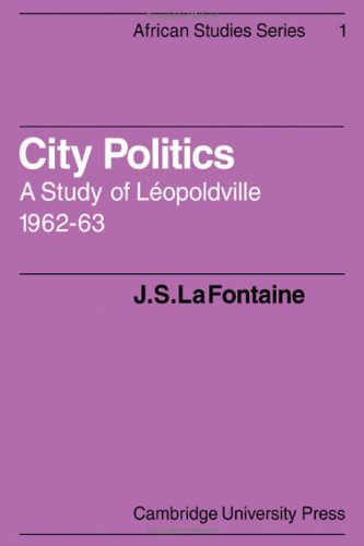 Beispielbild fr City Politics: A Study of Lopoldville, 1962-63 (African Studies, Series Number 1) zum Verkauf von Ammareal