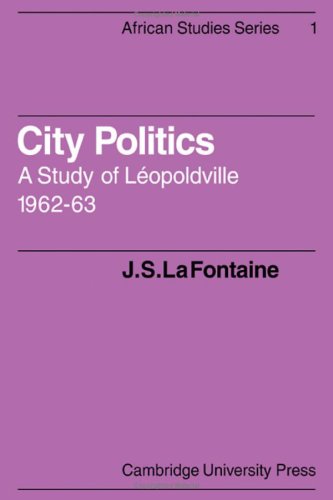 City Politics A Study of Leopoldville, 1962-63