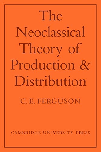 Stock image for The Neoclassical Theory of Production and Distribution for sale by Lucky's Textbooks