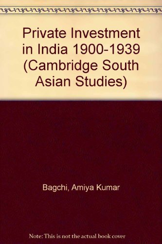 Stock image for Private Investment in India 1900 "1939 (Cambridge South Asian Studies, Series Number 10) for sale by Goldstone Books