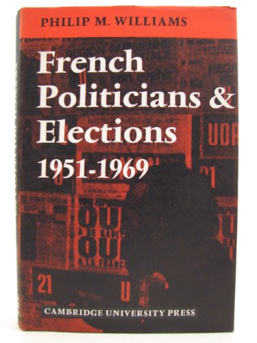 Imagen de archivo de French Politicians and Elections, 1951-69 a la venta por Better World Books: West