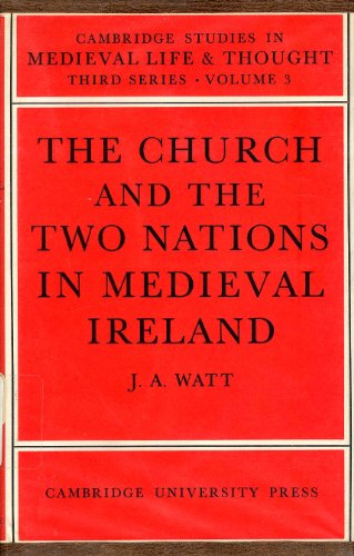 The Church and the Two Nations in Medieval Ireland (Cambridge Studies in Medieval Life and Though...