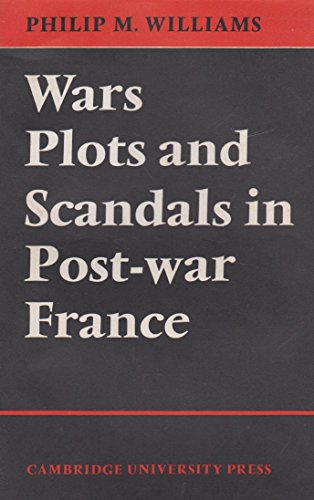 Stock image for Wars, Plots and Scandals in Post-War France for sale by Hay-on-Wye Booksellers