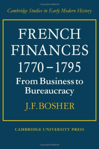 Beispielbild fr French Finances 1770 - 1795. From Business to Bureaucracy. zum Verkauf von HENNWACK - Berlins grtes Antiquariat