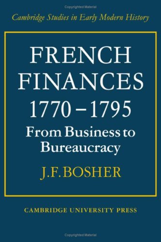 Stock image for French Finances 1770-1795: From Business to Bureaucracy for sale by ThriftBooks-Dallas