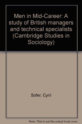 Men in Mid-Career : A Study of British Managers and Technical Specialists (Cambridge Studies in S...