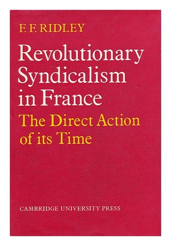 9780521079075: Revolutionary Syndiclism in France: the direct action of its time