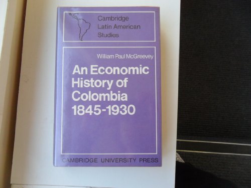 Beispielbild fr An Economic History of Colombia 1845?1930 (Cambridge Latin American Studies, Series Number 9) zum Verkauf von Irish Booksellers