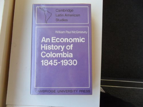 Imagen de archivo de An Economic History of Colombia 1845?1930 (Cambridge Latin American Studies, Series Number 9) a la venta por Irish Booksellers