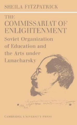 9780521079198: The Commissariat of Enlightenment: Soviet Organization of Education and the Arts under Lunacharsky, October 1917–1921