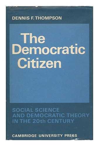 Beispielbild fr Democratic Citizen : Social Science and Democratic Theory in the Twentieth Century zum Verkauf von Better World Books