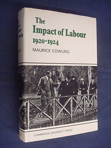 Stock image for Cambridge Studies in the History and Theory of Politics: The Impact of Labour 1920 1924: The Beginning of Modern British Politics for sale by Anybook.com