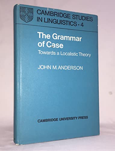 9780521080354: The Grammar of Case: Towards a Localistic Theory (Cambridge Studies in Linguistics, Series Number 4)
