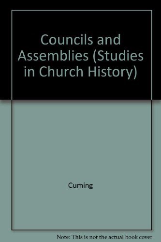 Councils and Assemblies (Studies in Church History, Series Number 7)