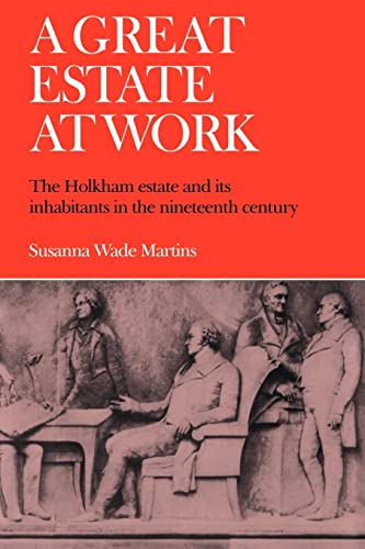A Great Estate at Work: The Holkham estate and its inhabitants in the nineteenth century