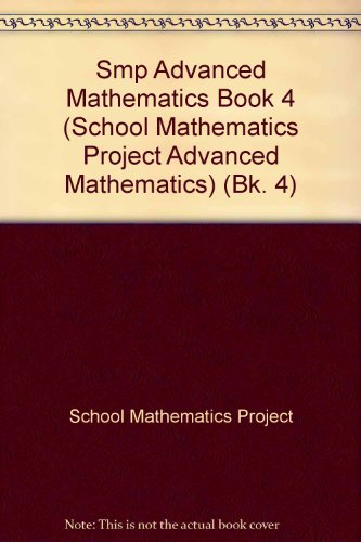 Smp Advanced Mathematics Book 4 (School Mathematics Project Advanced Mathematics) (9780521081085) by School Mathematics Project