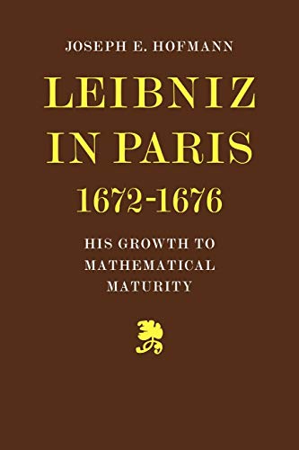 9780521081276: Leibniz in Paris 1672-1676: His Growth to Mathematical Maturity