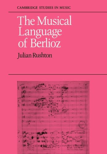 The Musical Language of Berlioz - Rushton, Julian