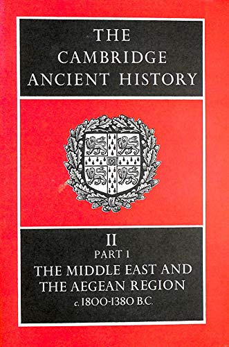 Beispielbild fr The Cambridge Ancient History Volume 2, Part 1: The Middle East and the Aegean Region, c.1800-1380 B.C. zum Verkauf von Powell's Bookstores Chicago, ABAA
