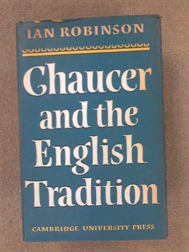 Chaucer and the English Tradition - ROBINSON Ian