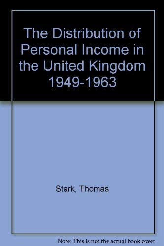 THE DISTRIBUTION OF PERSONAL INCOME IN THE UNITED KINGDOM 1949-1963. - Stark, Thomas.