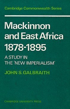Stock image for Mackinnon and East Africa, 1878-1895 : A Study in the New Imperialism for sale by Better World Books