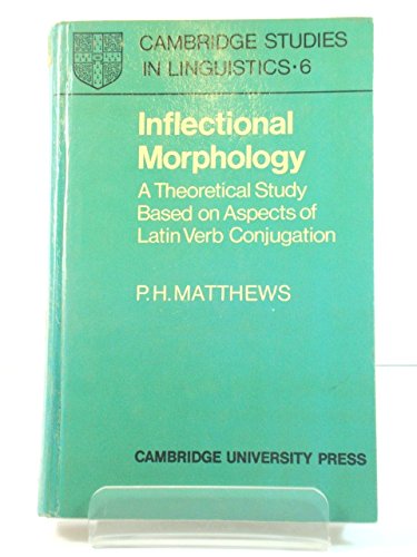 Stock image for Inflectional Morphology: A Theoretical Study Based on Aspects of Latin Verb Conjugation (Cambridge Studies in Linguistics, Series Number 6) (Volume 6) for sale by Anybook.com