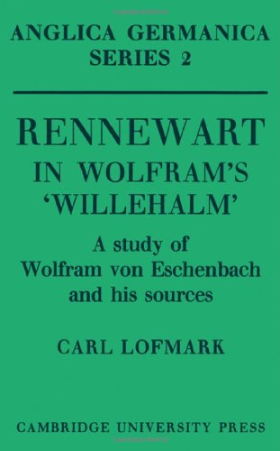 Beispielbild fr Rennewart in Wolfram's 'Willehalm': A Study of Wolfram von Eschenbach and his Sources (Anglica Germanica Series 2) zum Verkauf von Prior Books Ltd