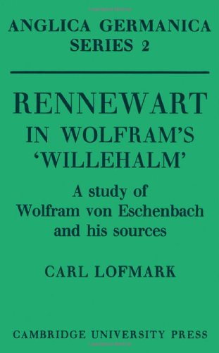Rennewart in Wolfram's 'Willehalm': A study of Wolfram von Eschenbach and his sources