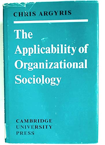 Beispielbild fr The Applicability of Organizational Sociology zum Verkauf von Better World Books