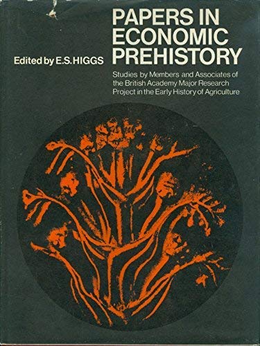 Papers in Economic Prehistory: Studies by Members and Associates of the British Academy Major Res...