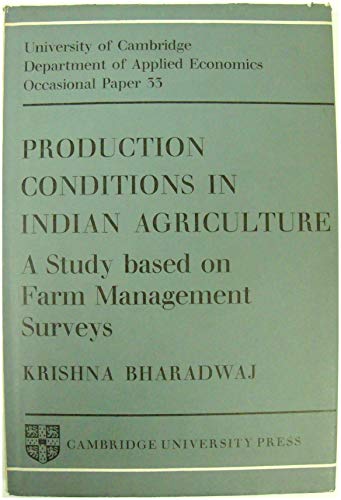 Production Conditions in Indian Agriculture: A Study Based on Farm Management Surveys (Department of Applied Economics Occasional Papers, Series Number 33) (9780521084949) by Bharadwaj, Krishna