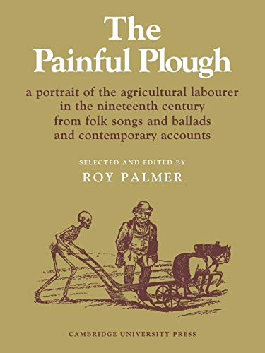 9780521085120: The Painful Plough: A Portrait of the Agricultural Labourer in the Nineteenth Century from Folk Songs and Ballads and Contemporary Accounts (Resources of Music, Series Number 5)