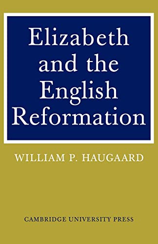 Stock image for Elizabeth and the English Reformation: The Struggles for a Stable Settlement of Religion for sale by ThriftBooks-Dallas